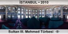 STANBUL Sultan III. Mehmed Trbesi  II