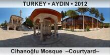 TURKEY • AYDIN Cihanoğlu Mosque  –Courtyard–
