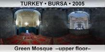 TURKEY • BURSA Green Mosque  –Upper floor–