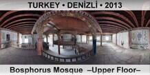 TURKEY • DENİZLİ Bosphorus Mosque  –Upper Floor–