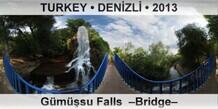 TURKEY • DENİZLİ Gümüşsu Falls  –Bridge–