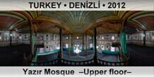 TURKEY • DENİZLİ Yazır Mosque  –Upper floor–