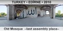 TURKEY • EDİRNE Old Mosque  –Last assembly place–