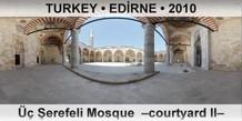 TURKEY • EDİRNE Üç Şerefeli Mosque  –Courtyard II–