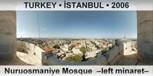 TURKEY • İSTANBUL Nuruosmaniye Mosque  –Left minaret–