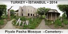 TURKEY • İSTANBUL Piyale Pasha Mosque  –Cemetery–