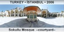 TURKEY • İSTANBUL Sokullu Mosque  –Courtyard–