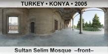 TURKEY • KONYA Sultan Selim Mosque  –Front–