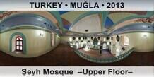 TURKEY • MUĞLA Şeyh Mosque  –Upper Floor–