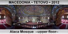 FYR MACEDONIA • TETOVO Alaca Mosque  –Upper floor–